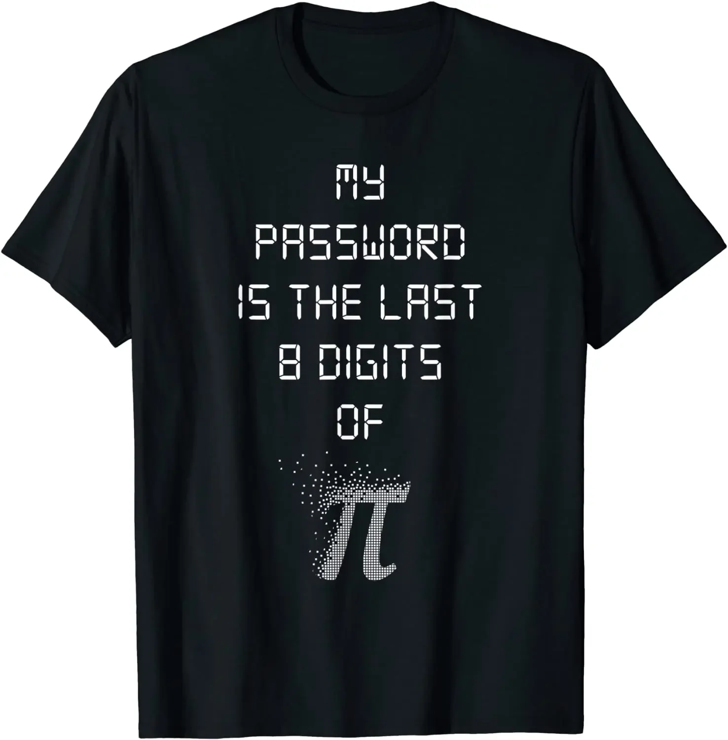 Pi Last 8 Digits Password Math Joke Graphic Men's Cotton Crewneck Short Sleeve T-Shirt
Pi Last 8 Digits Password Math Joke Graphic Men's Cotton Crewneck Short Sleeve T-Shirt