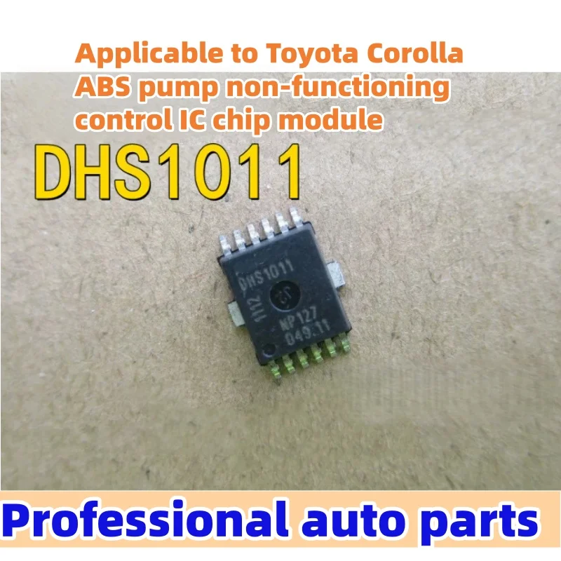 5PCS/LOT DHS1011 Applicable to Toyota Corolla ABS pump non-functioning control IC chip module
5PCS/LOT DHS1011 Applicable to Toyota Corolla ABS pump non-functioning control IC chip module