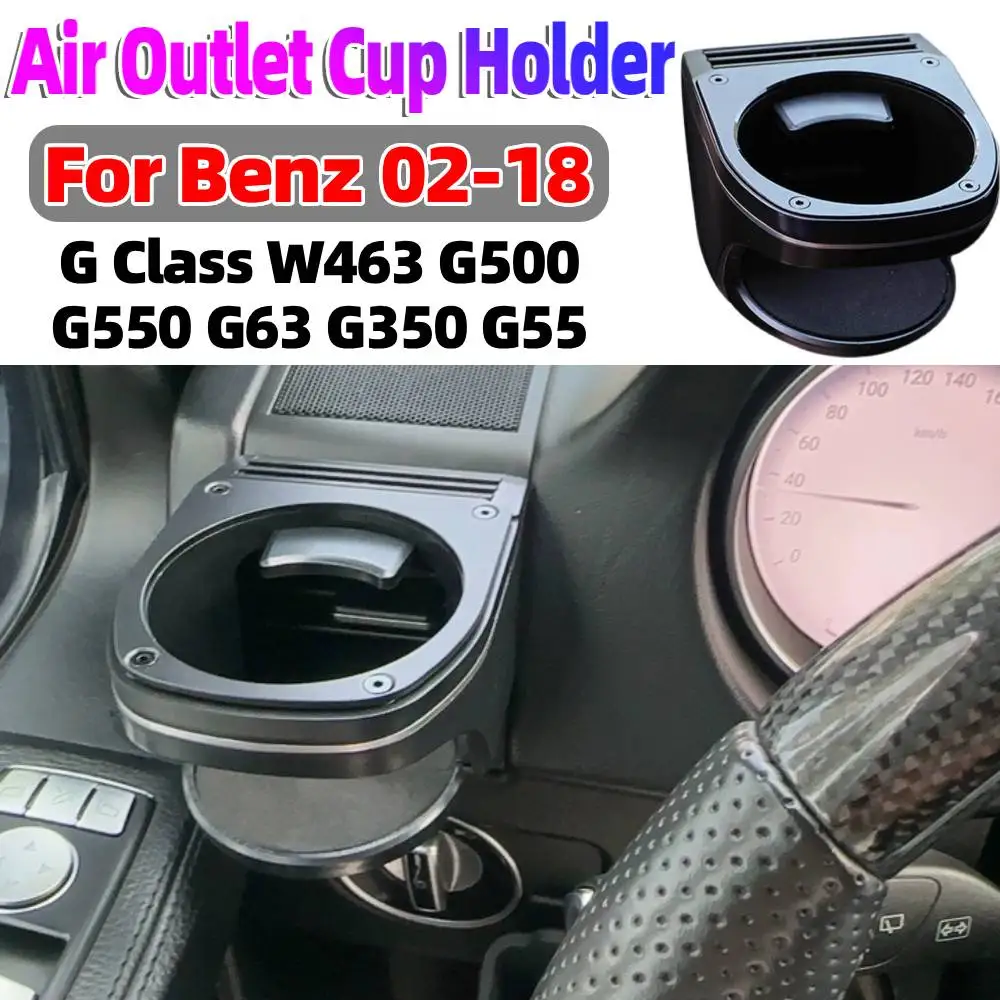Car Front Air Outlet Cup Holder Auto Interior Water Bottle Stand for Mercedes-Benz G Class W463 G500 G550 G63 G350 G55 2002-2018
Car Front Air Outlet Cup Holder Auto Interior Water Bottle Stand for Mercedes-Benz G Class W463 G500 G550 G63 G350 G55 2002-2018
