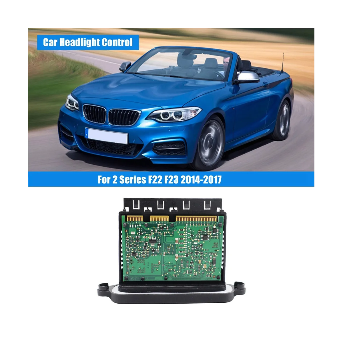 Car XENON LED Module Ballast Headlight Control for BMW 2 Series F22 F23 2014-2017 63117363090 63117363091
Car XENON LED Module Ballast Headlight Control for BMW 2 Series F22 F23 2014-2017 63117363090 63117363091