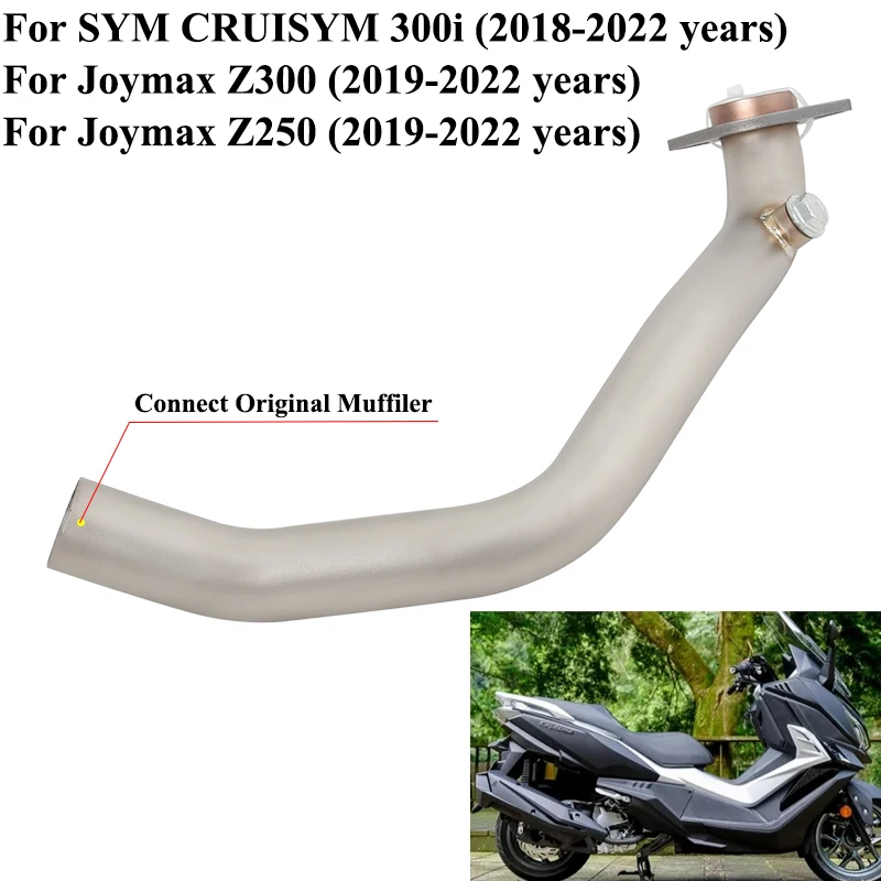 For SYM CRUISYM 300i Joymax z300 Joymax z250 2018-2022 Motorcycle Exhaust Front Link Pipe Modified Moto Escape Original Muffler
For SYM CRUISYM 300i Joymax z300 Joymax z250 2018-2022 Motorcycle Exhaust Front Link Pipe Modified Moto Escape Original Muffler