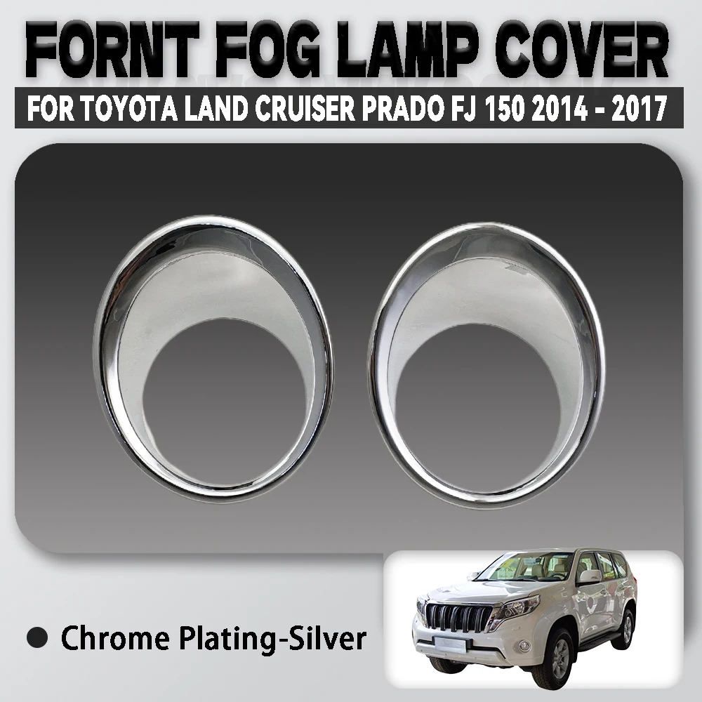 Abs Chrome Plated Silver Fornt Fog Lamp Cover For Toyota Land Cruiser Prado Fj150 2014 - 2017 Car Accessories Exterior Decorate
Abs Chrome Plated Silver Fornt Fog Lamp Cover For Toyota Land Cruiser Prado Fj150 2014 - 2017 Car Accessories Exterior Decorate