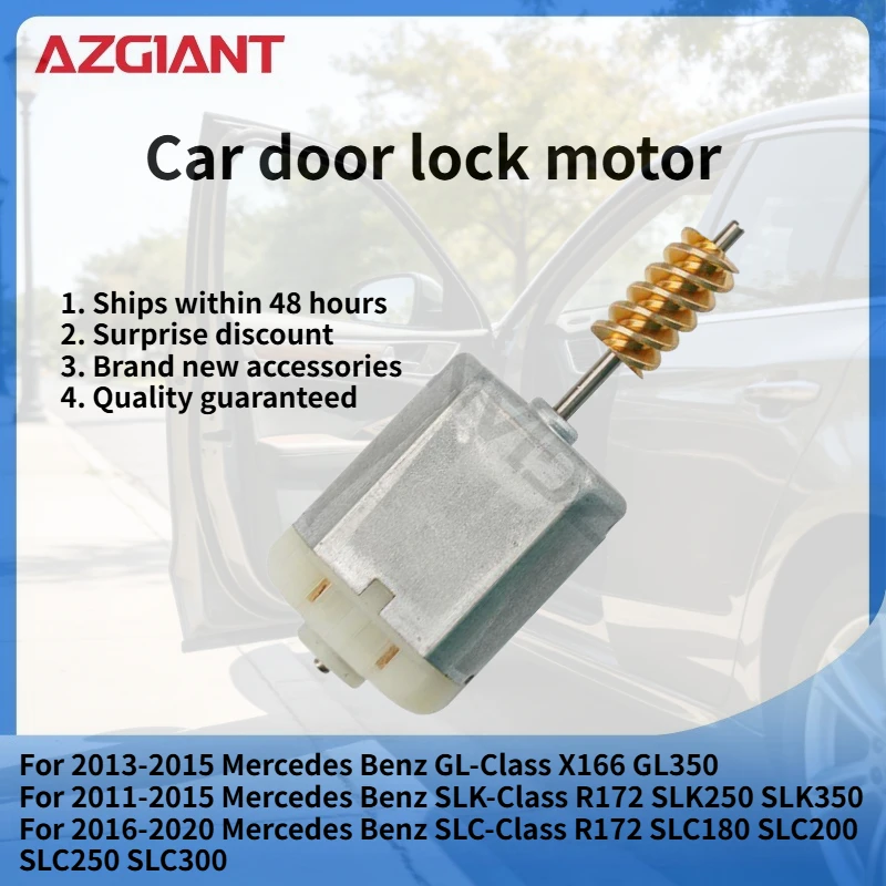 AZGIANT FC-280SC-20150 Car door lock motor for Mercedes Benz GL-Class X166 GL350/Benz SLK-Class R172 SLK250 New replacement
AZGIANT FC-280SC-20150 Car door lock motor for Mercedes Benz GL-Class X166 GL350/Benz SLK-Class R172 SLK250 New replacement