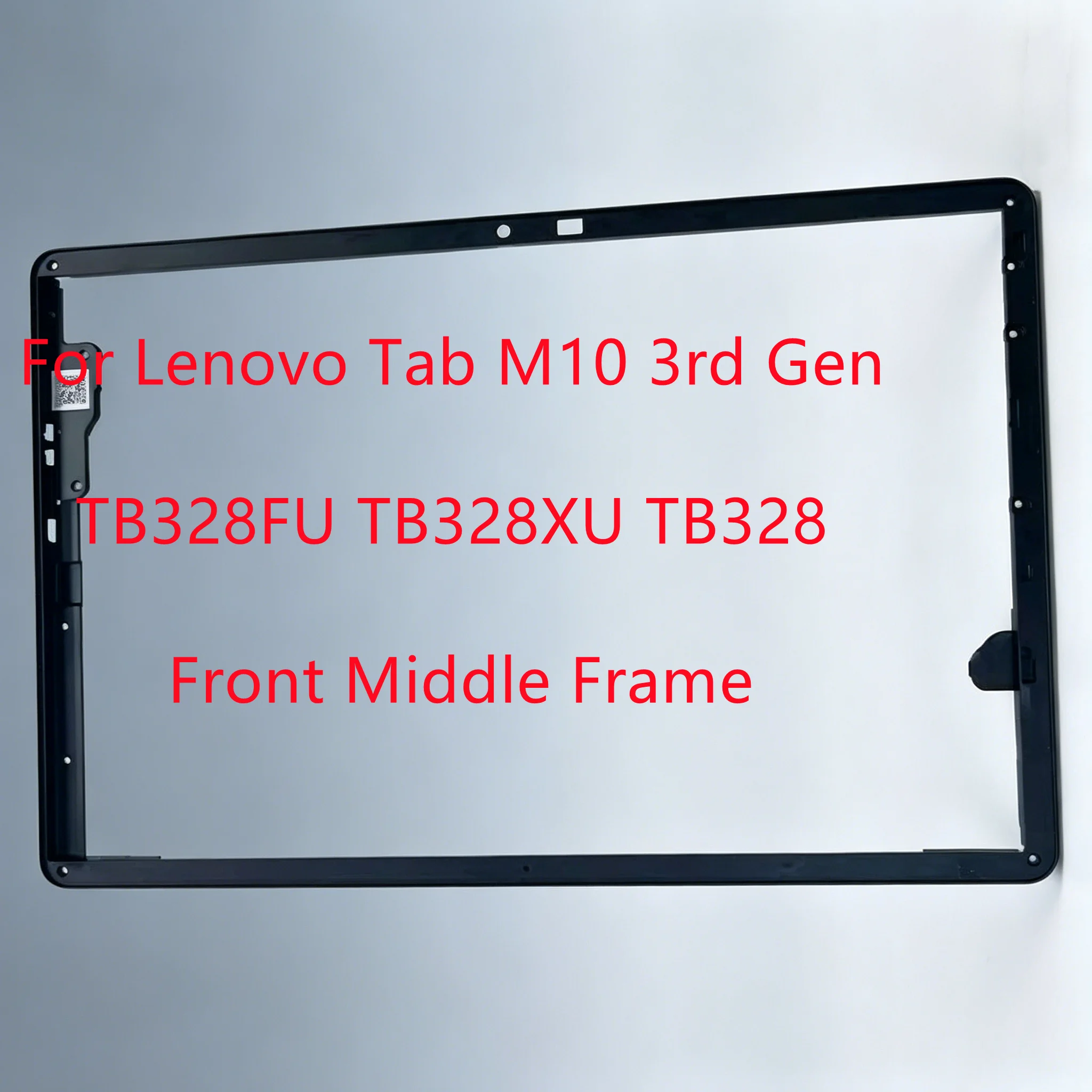For Lenovo Tab M10 3rd Gen TB328XU TB328FU TB328 Front Middle Frame Bezel Plate Panel Middle Plate Supporting Frame
For Lenovo Tab M10 3rd Gen TB328XU TB328FU TB328 Front Middle Frame Bezel Plate Panel Middle Plate Supporting Frame