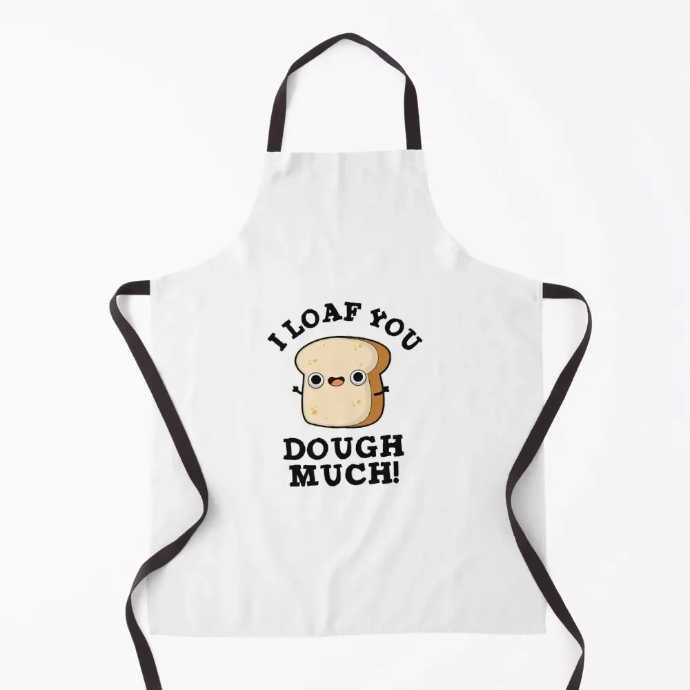 I Loaf You Dough Much Funny Baking Bread Puns Apron Men'ss New year's cleanings Apron
I Loaf You Dough Much Funny Baking Bread Puns Apron Men'ss New year's cleanings Apron
