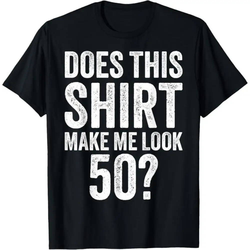 Funny 50th Birthday T-Shirt Men Women, Does This Shirt Make Me Look 50 Midlife Crisis Gag Gift Tee, Sarcastic Present Top
Funny 50th Birthday T-Shirt Men Women, Does This Shirt Make Me Look 50 Midlife Crisis Gag Gift Tee, Sarcastic Present Top