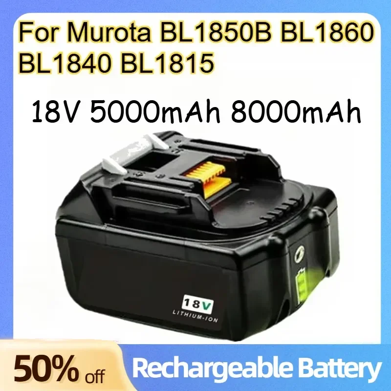 Lithium-ion Battery for Murota BL1850B BL1860 BL1840 BL1815 Cordless Drill Rechargeable Batteries 5000mAh 8000mAh 18V
Lithium-ion Battery for Murota BL1850B BL1860 BL1840 BL1815 Cordless Drill Rechargeable Batteries 5000mAh 8000mAh 18V