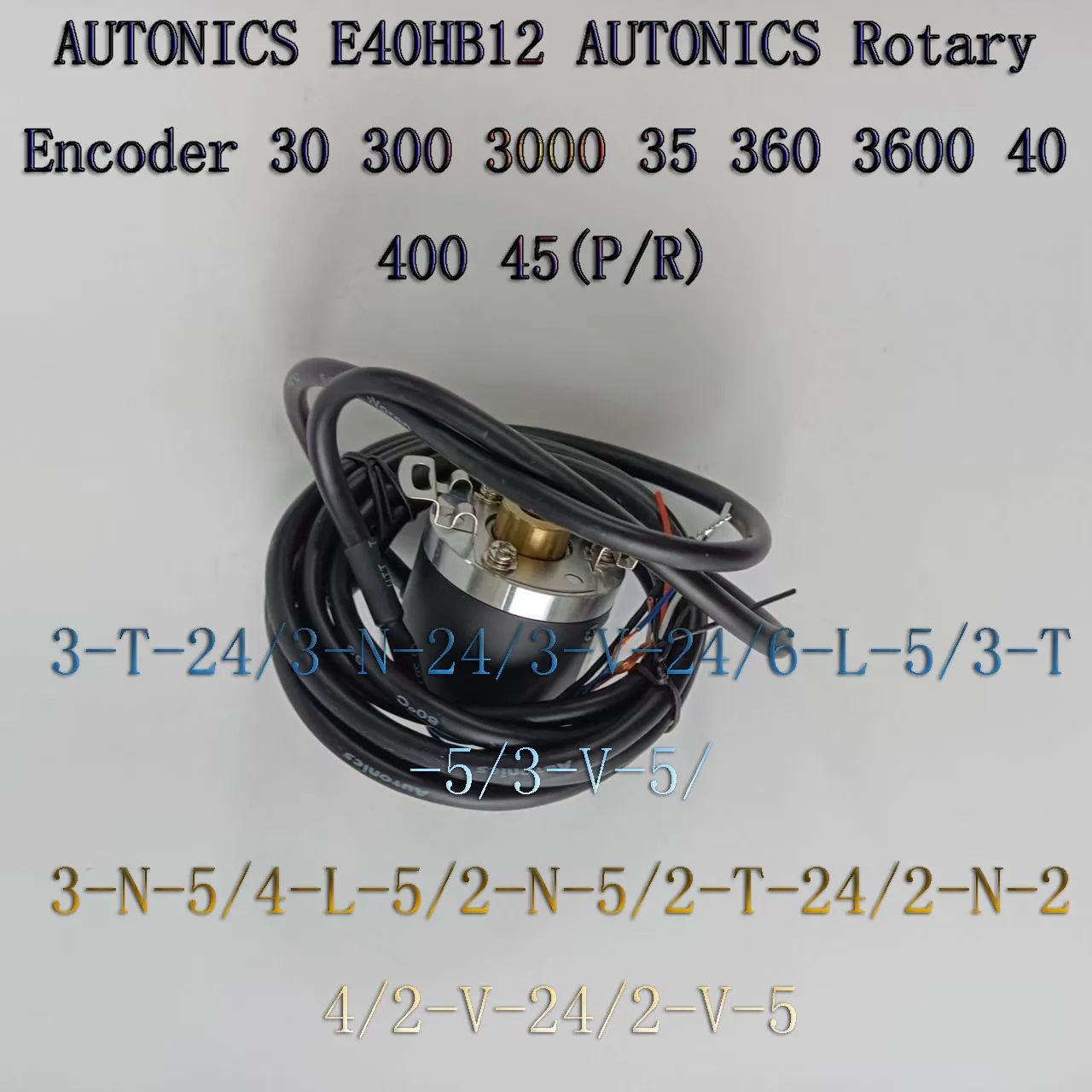 AUTONICS E40HB12 Rotary Encoder 30 300 3000 35 360 3600 40 400 45(P/R)3-T-24/3-N-24/3-V-24/6-L-5/3-T-5/3-V-5/ 3-N-5/4-L-5/2-N-5
AUTONICS E40HB12 Rotary Encoder 30 300 3000 35 360 3600 40 400 45(P/R)3-T-24/3-N-24/3-V-24/6-L-5/3-T-5/3-V-5/ 3-N-5/4-L-5/2-N-5