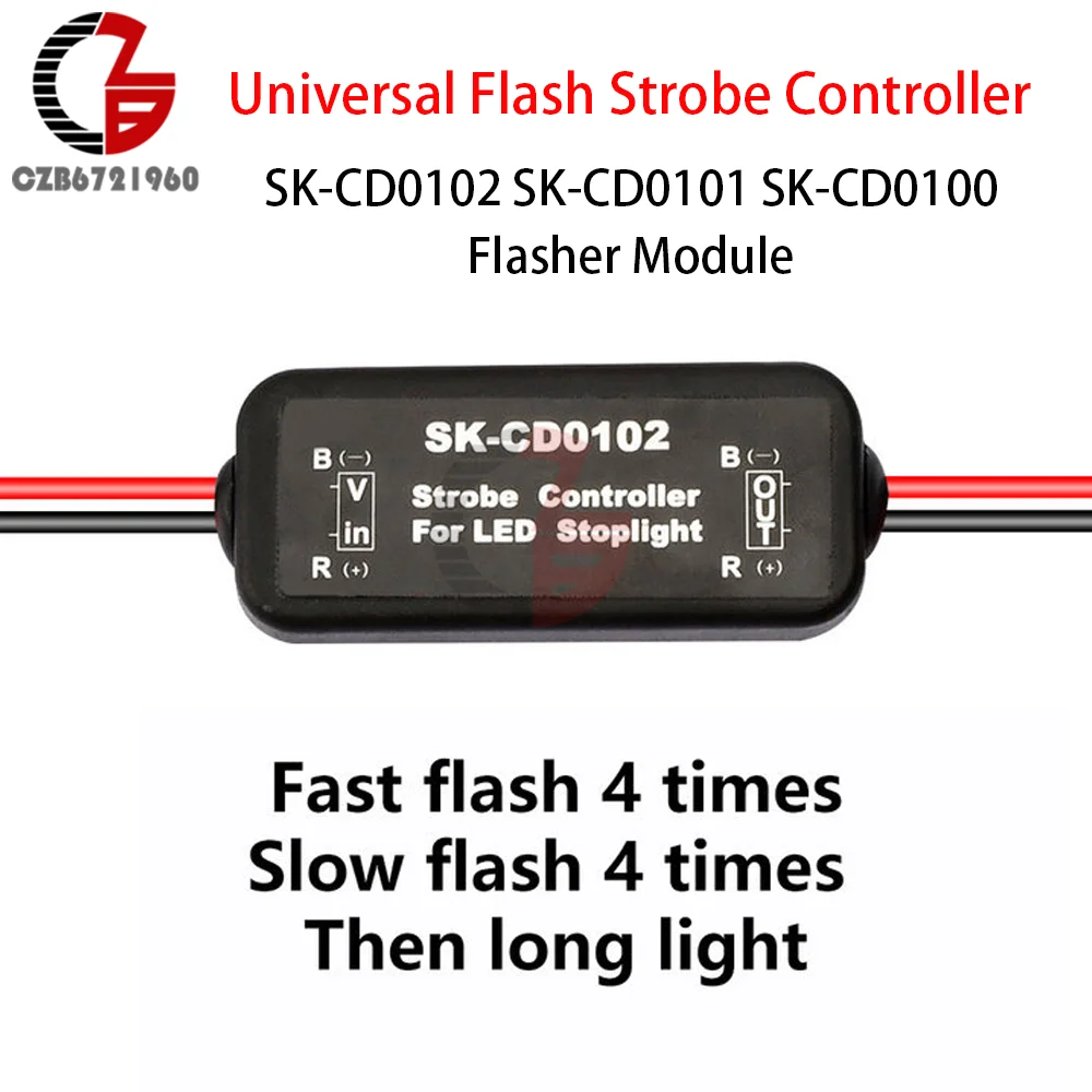 Universal Flash Strobe Controller Flasher Module for LED Brake Light Tail Stop Light 12-24V SK-CD0102 SK-CD0101 SK-CD0100
Universal Flash Strobe Controller Flasher Module for LED Brake Light Tail Stop Light 12-24V SK-CD0102 SK-CD0101 SK-CD0100