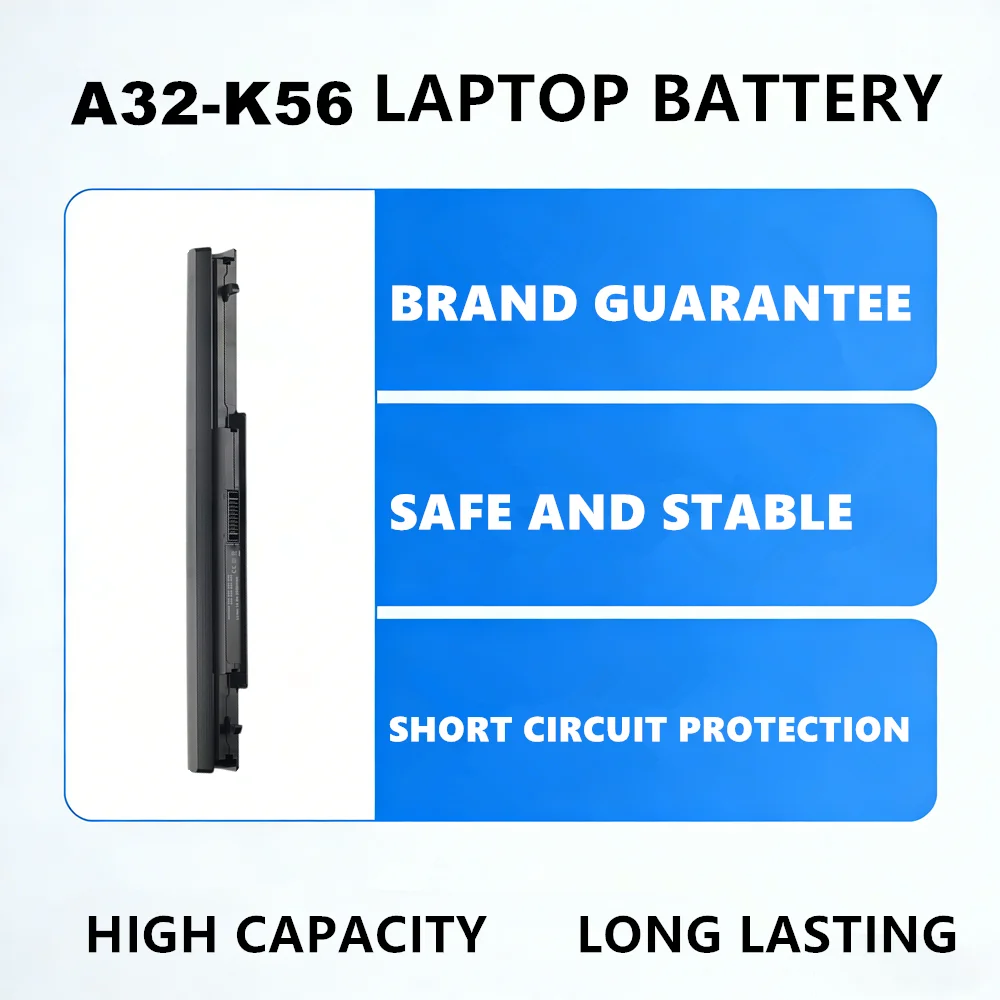 A32-K56 Laptop Battery for ASUS K56C K56CA K56CB K56CM K46C K46CM
A32-K56 Laptop Battery for ASUS K56C K56CA K56CB K56CM K46C K46CM