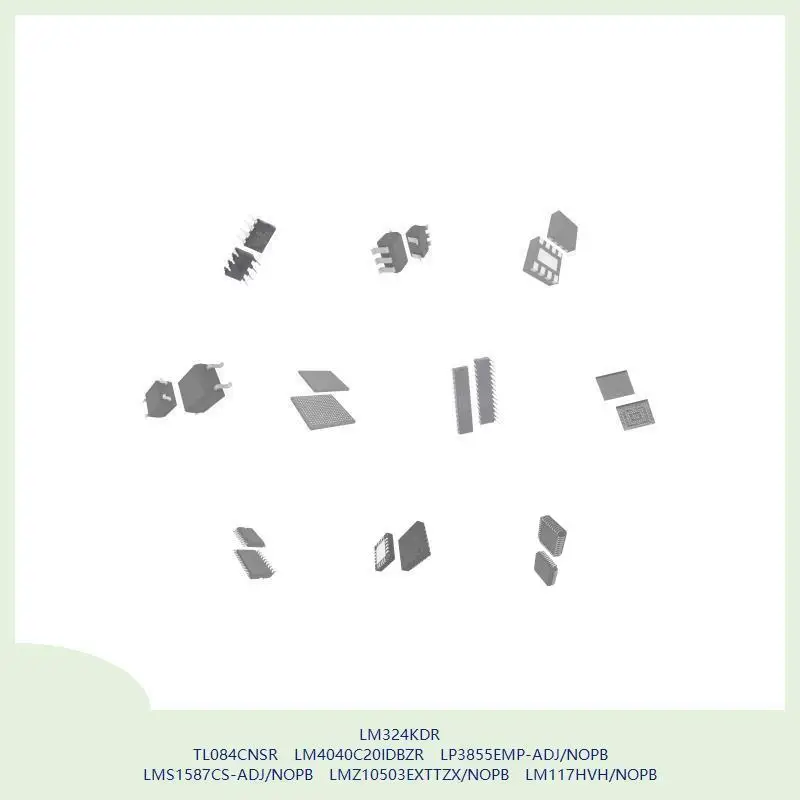 LM324KDR TL084CNSR LM4040C20IDBZR LP3855EMP-ADJ/NOPB LMS1587CS-ADJ/NOPB LMZ10503EXTTZX/NOPB LM117HVH/NOPB
LM324KDR TL084CNSR LM4040C20IDBZR LP3855EMP-ADJ/NOPB LMS1587CS-ADJ/NOPB LMZ10503EXTTZX/NOPB LM117HVH/NOPB