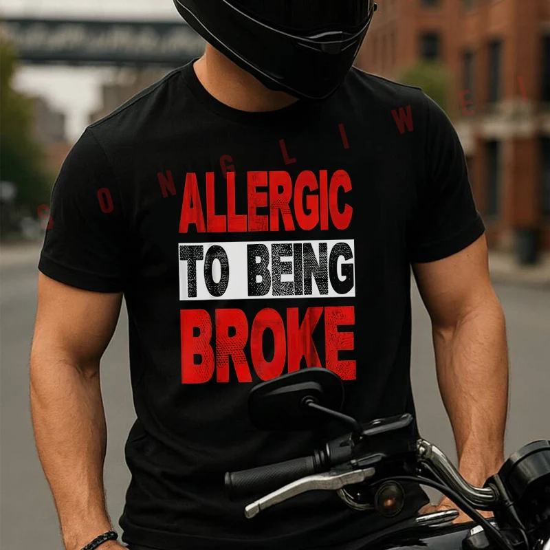 Allergic To Being Broke Graphic Moto T-Shirt Fashion Men And Women Aesthetic High Quality Cotton Tees
Allergic To Being Broke Graphic Moto T-Shirt Fashion Men And Women Aesthetic High Quality Cotton Tees