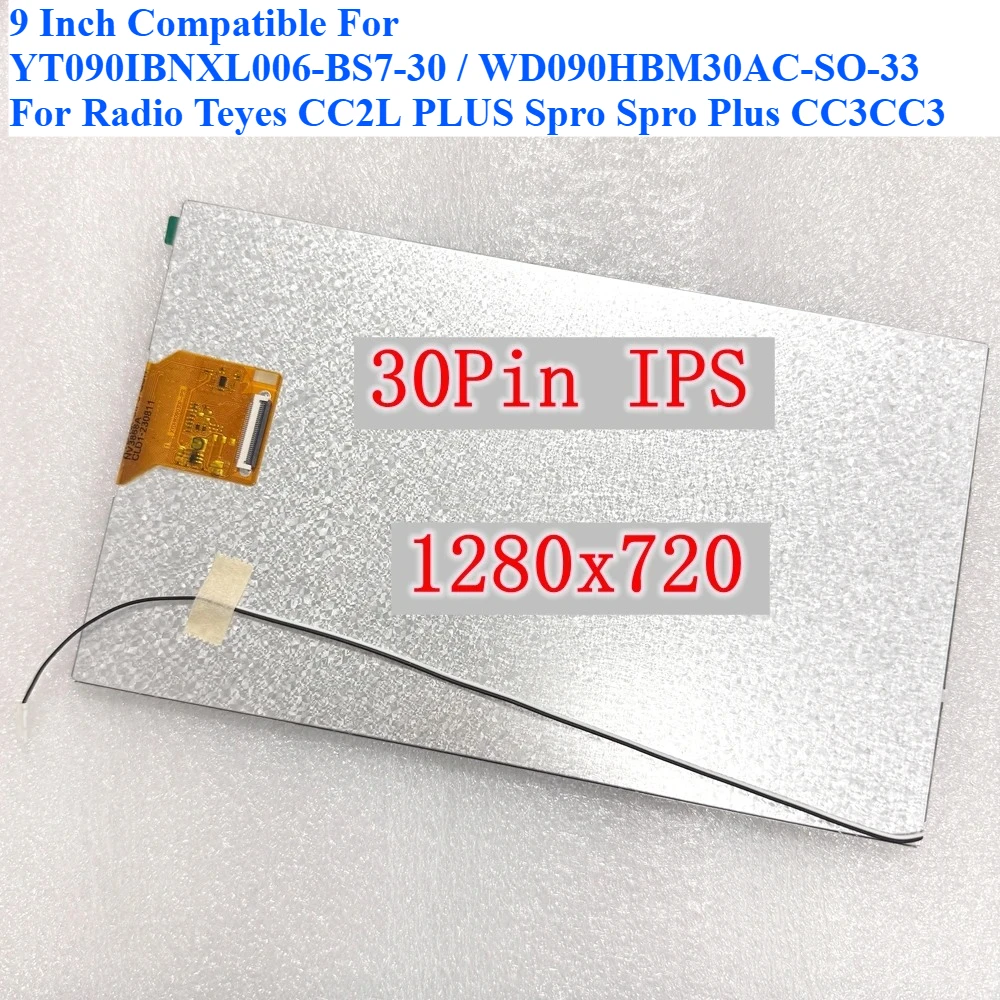 New 9 Inch LCD QLED Screen YT090IBNXL006-BS7-30 Replace parts WD090HBM30AC-SO-33 For Radio Teyes CC2L PLUS Spro Spro Plus CC3CC3
New 9 Inch LCD QLED Screen YT090IBNXL006-BS7-30 Replace parts WD090HBM30AC-SO-33 For Radio Teyes CC2L PLUS Spro Spro Plus CC3CC3