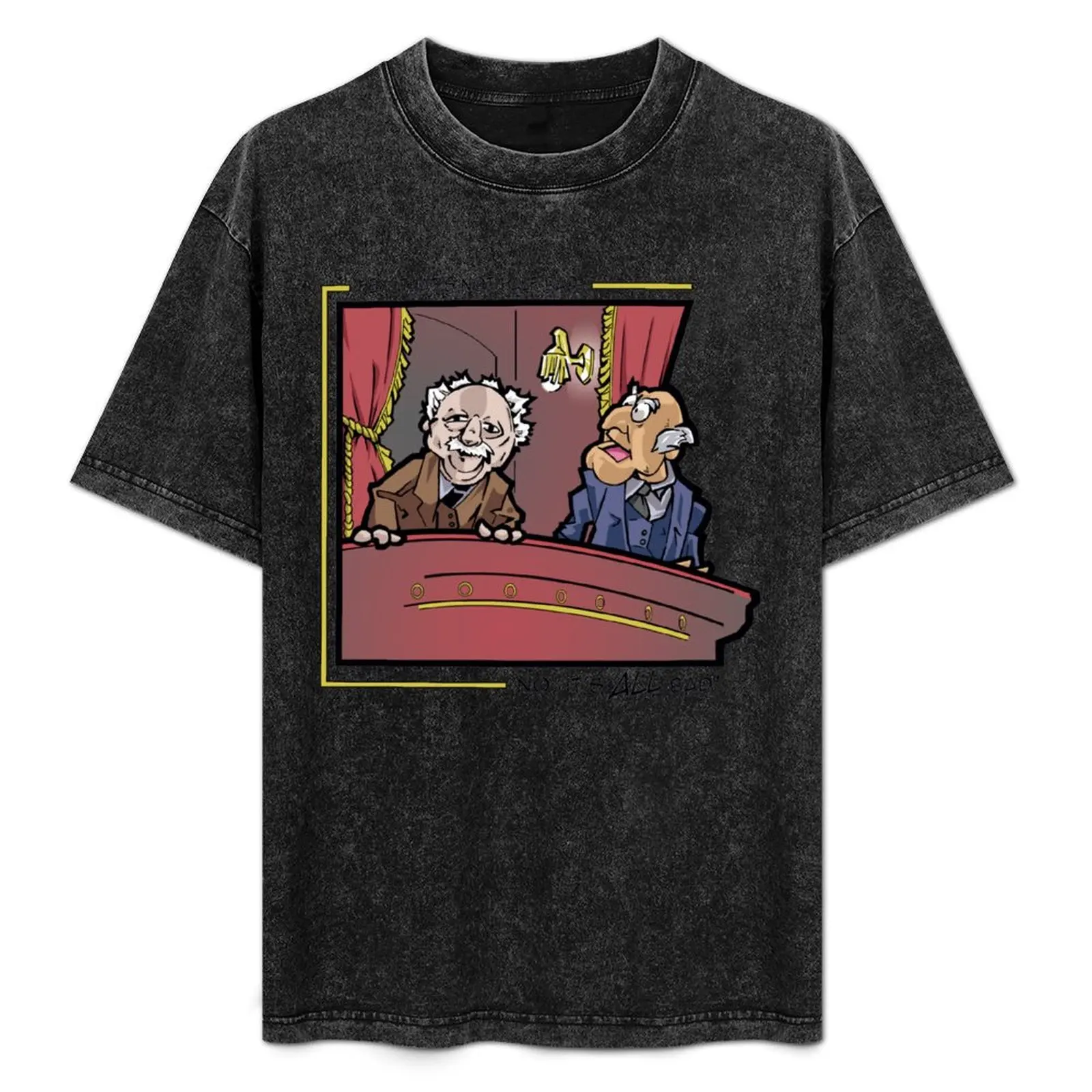 Statler and Waldorf: The Hecklers T-Shirt Work Comfort T-Shirt for Men
Statler and Waldorf: The Hecklers T-Shirt Work Comfort T-Shirt for Men