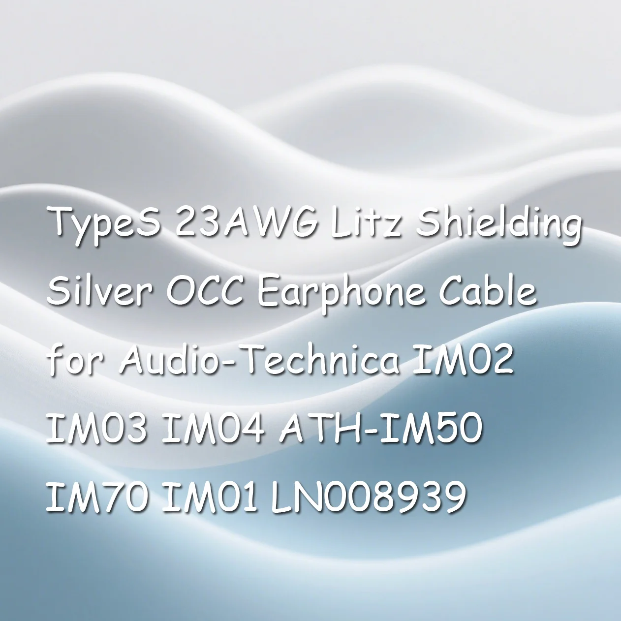 TypeS 23AWG Litz Shielding Silver OCC Earphone Cable for Audio-Technica IM02 IM03 IM04 ATH-IM50 IM70 IM01 LN008939
TypeS 23AWG Litz Shielding Silver OCC Earphone Cable for Audio-Technica IM02 IM03 IM04 ATH-IM50 IM70 IM01 LN008939