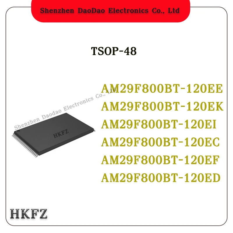 AM29F800BT-120EE AM29F800BT-120EK AM29F800BT-120EI AM29F800BT-120EC AM29F800BT-120EF AM29F800BT-120ED AM29F800BT TSOP-48 Chip
AM29F800BT-120EE AM29F800BT-120EK AM29F800BT-120EI AM29F800BT-120EC AM29F800BT-120EF AM29F800BT-120ED AM29F800BT TSOP-48 Chip