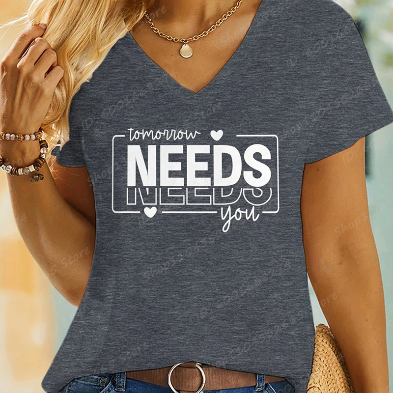 Tomorrow Needs You Print T-shirts For Women Summer Short Sleeve Tee Shirt V-Neck Loose T-Shirt Creative Personalized Ladies Tops
Tomorrow Needs You Print T-shirts For Women Summer Short Sleeve Tee Shirt V-Neck Loose T-Shirt Creative Personalized Ladies Tops