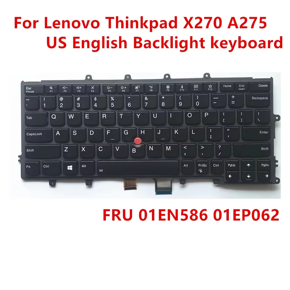 New Original US English Backlight keyboard For Lenovo Thinkpad X270 A275 Laptop Backlight keyboard FRU 01EN586 01EP062
New Original US English Backlight keyboard For Lenovo Thinkpad X270 A275 Laptop Backlight keyboard FRU 01EN586 01EP062