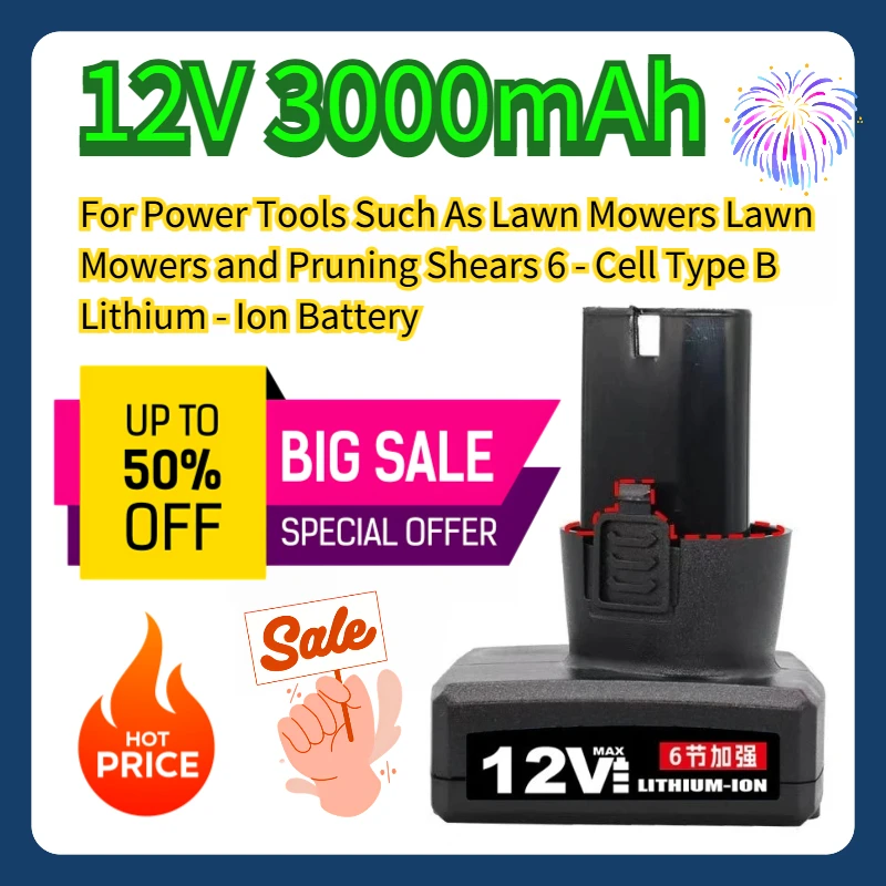 For Power Tools Such As Lawn Mowers Lawn Mowers and Pruning Shears 6 - Cell Type B Lithium - Ion Battery 12V 3000mAh
For Power Tools Such As Lawn Mowers Lawn Mowers and Pruning Shears 6 - Cell Type B Lithium - Ion Battery 12V 3000mAh