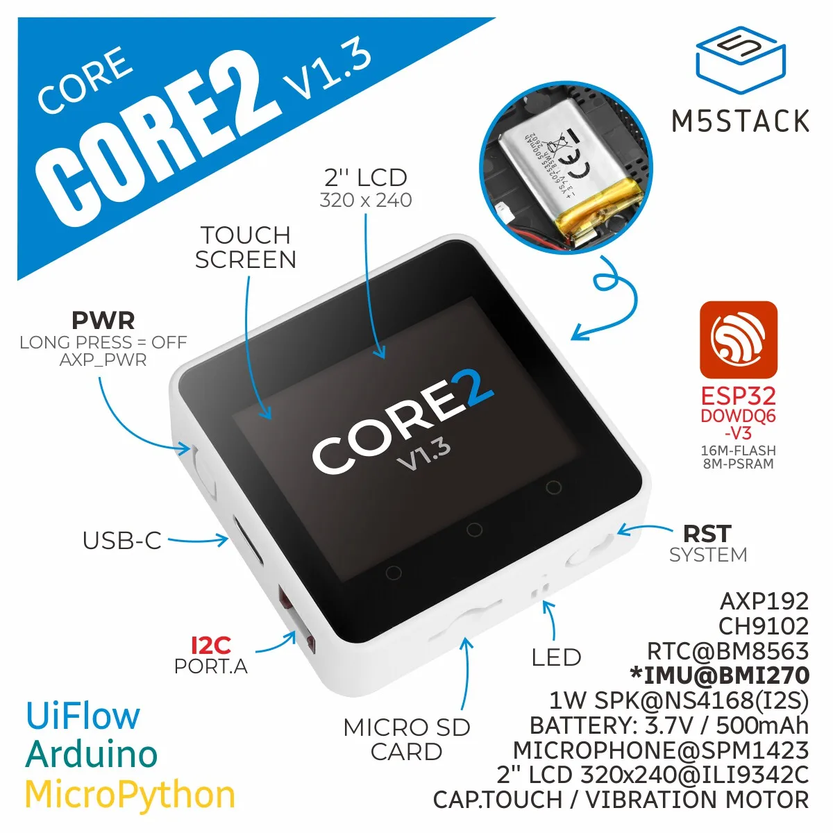 M5Stack Core2 v1.3 IoT Development Kit with BMI270 ESP32 Touchscreen
M5Stack Core2 v1.3 IoT Development Kit with BMI270 ESP32 Touchscreen