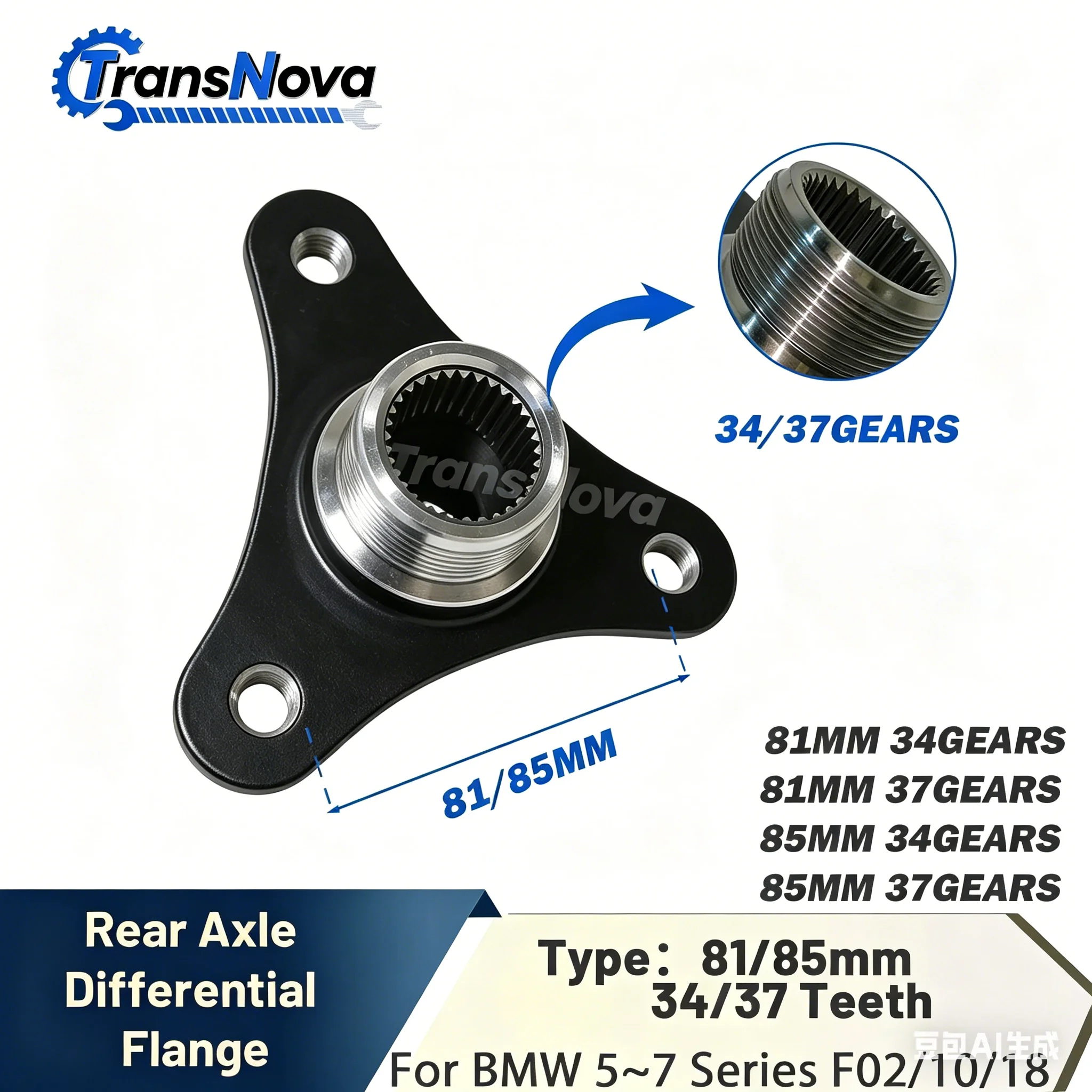 TransNova Ultra Rear Axle Differential Flange 81mm 85mm 34 Gears 37 Teeth For BMW 520 525 530 730 750 760 F02 F10 F18 2008-2017
TransNova Ultra Rear Axle Differential Flange 81mm 85mm 34 Gears 37 Teeth For BMW 520 525 530 730 750 760 F02 F10 F18 2008-2017