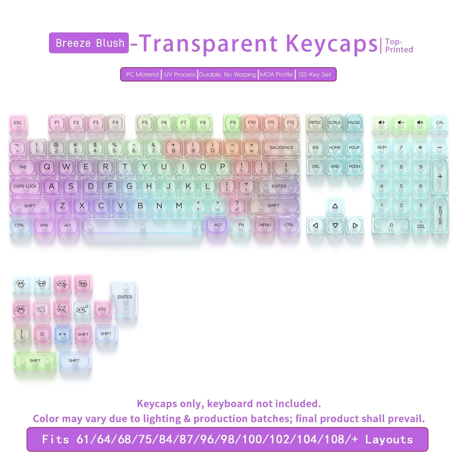 MOA-125 Key Transparent Color Series PC Keycap Mini Set Compatible with Mechanical Keyboards with Magnetic Switches
MOA-125 Key Transparent Color Series PC Keycap Mini Set Compatible with Mechanical Keyboards with Magnetic Switches