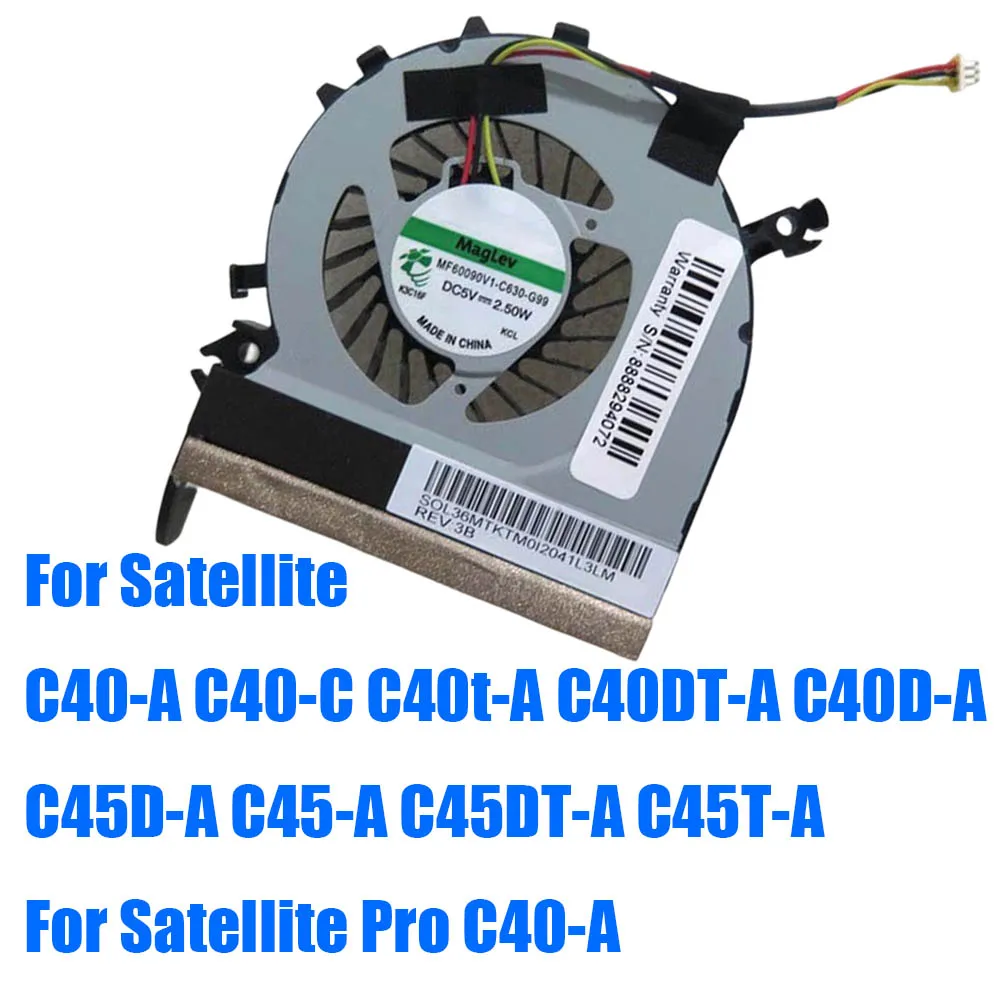 For Toshiba For Satellite C40-A C40-C C40t-A C40DT-A C40D-A C45D-A C45-A C45DT-A C45T-A For Satellite Pro C40-A Laptop CPU Fan
For Toshiba For Satellite C40-A C40-C C40t-A C40DT-A C40D-A C45D-A C45-A C45DT-A C45T-A For Satellite Pro C40-A Laptop CPU Fan