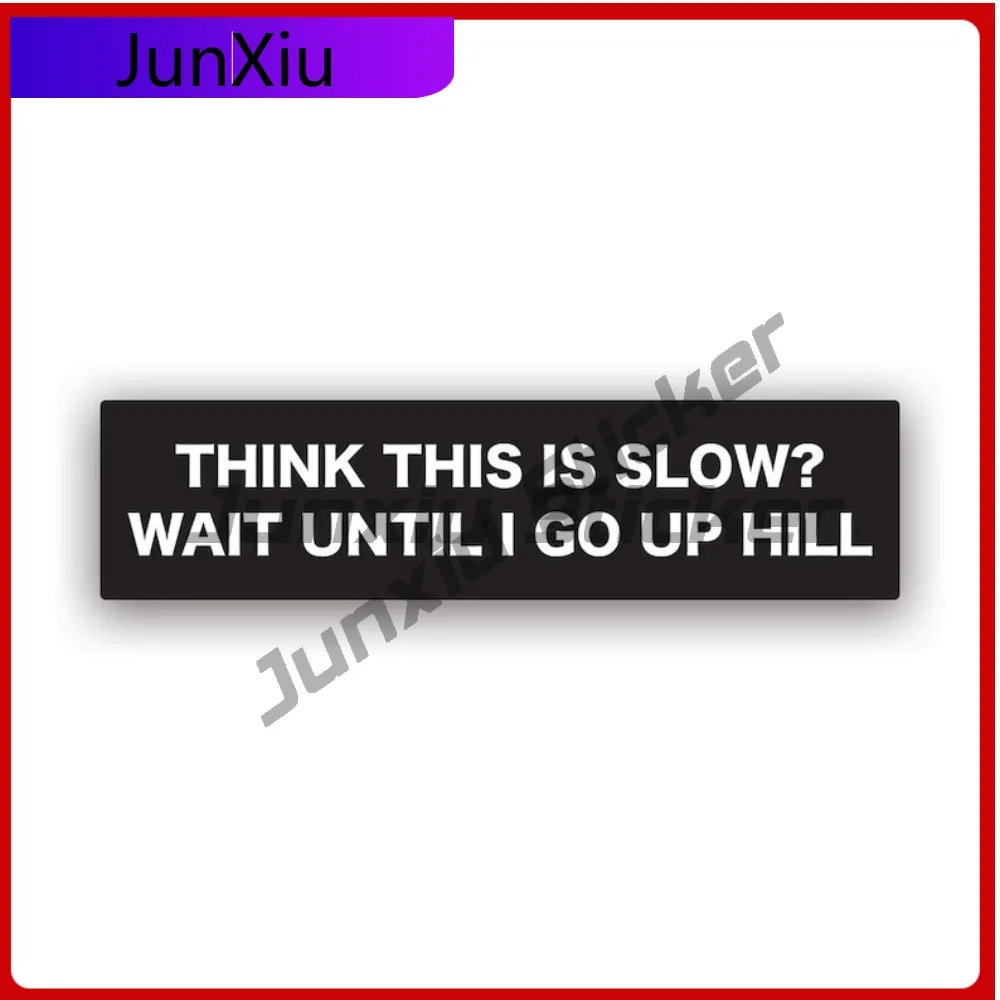 Think This Is Slow Wait Until I Go Uphill Sticker Creative Decals Overland Overlanding 4x4 Off Road Offroad Rig Auto Decor Car
Think This Is Slow Wait Until I Go Uphill Sticker Creative Decals Overland Overlanding 4x4 Off Road Offroad Rig Auto Decor Car