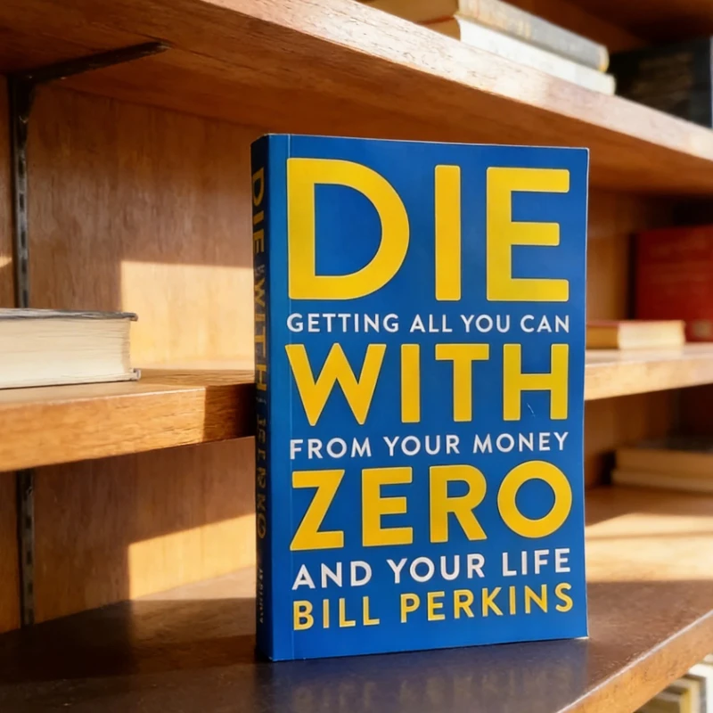 Die with Zero: Getting All You Can from Your Money and Your Life English Books
Die with Zero: Getting All You Can from Your Money and Your Life English Books