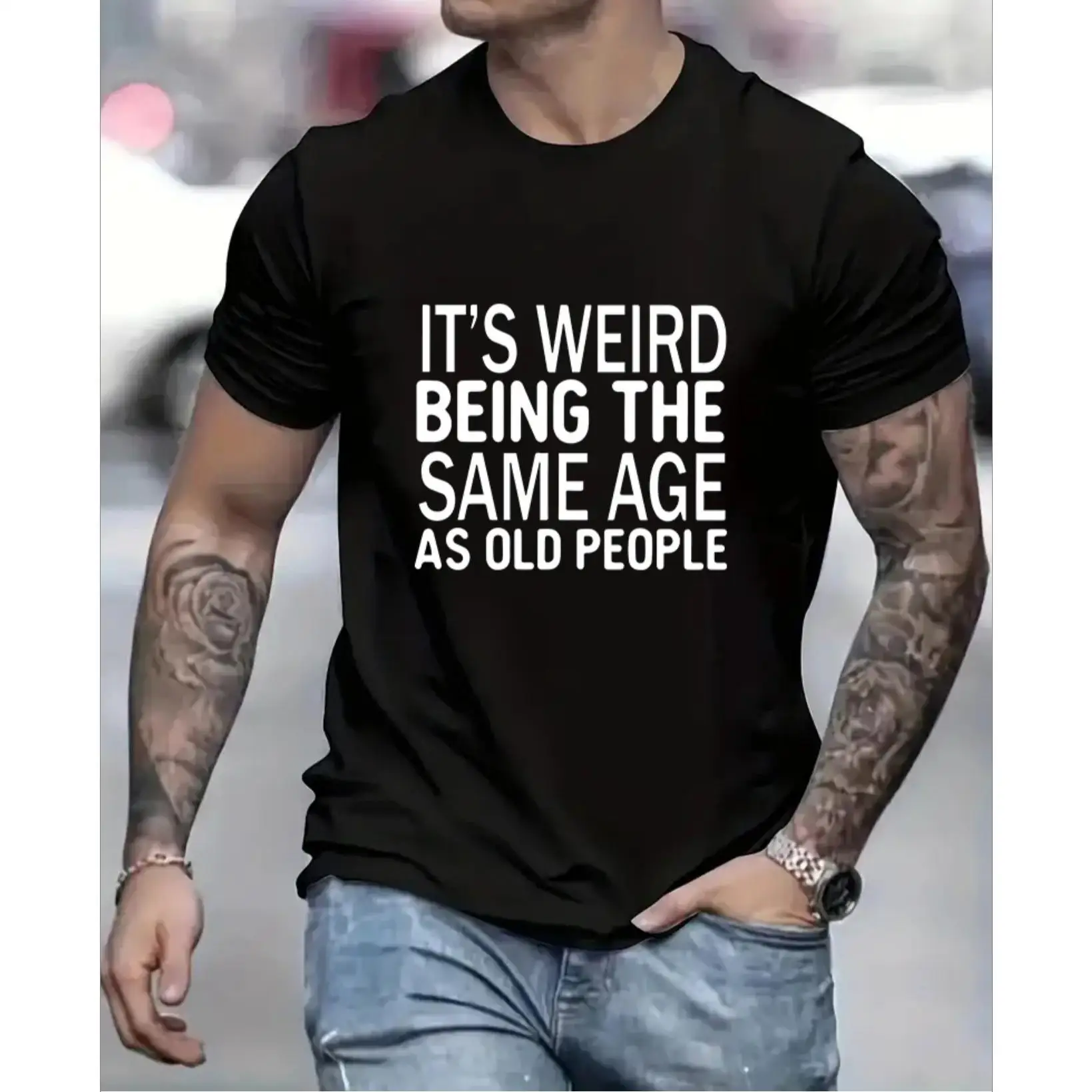 IT'S WEIRD BEING THE SAME AGE AS OLD PEOPLE T-Shirt Funny Self-Deprecating Age Humor Print Short Sleeve Unique Casual Top Unisex 
IT'S WEIRD BEING THE SAME AGE AS OLD PEOPLE T-Shirt Funny Self-Deprecating Age Humor Print Short Sleeve Unique Casual Top Unisex
