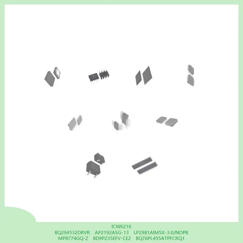 ICW6216 BQ294532DRVR AP2192ASG-13 LP2981AIM5X-3.0/NOPB MP8774GQ-Z BD9P235EFV-CE2 BQ76PL455ATPFCRQ1
ICW6216 BQ294532DRVR AP2192ASG-13 LP2981AIM5X-3.0/NOPB MP8774GQ-Z BD9P235EFV-CE2 BQ76PL455ATPFCRQ1