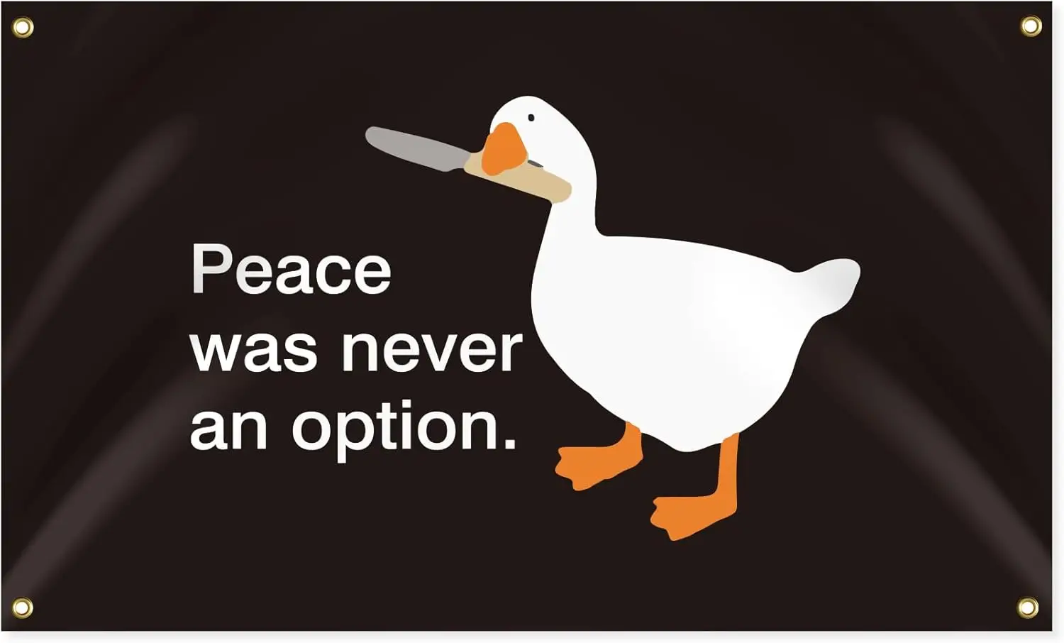 3×5FT Peace Was Never An Option Flag Goose Flags Funny Duck Meme Tapestry Decoration Of University Dormitory Rooms With 4 Brass
3×5FT Peace Was Never An Option Flag Goose Flags Funny Duck Meme Tapestry Decoration Of University Dormitory Rooms With 4 Brass