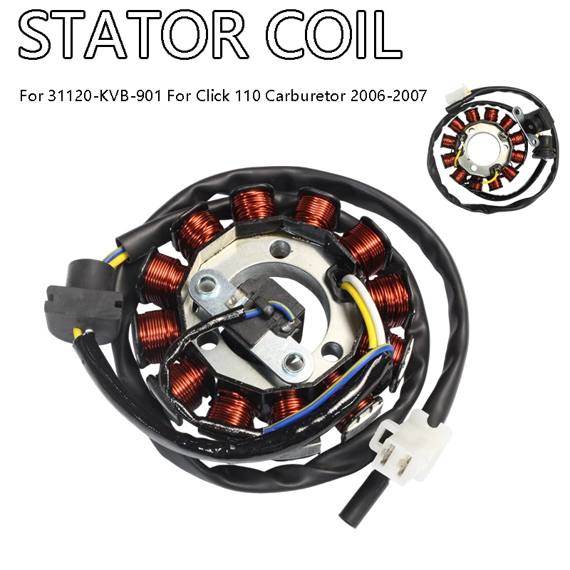 Magneto Stator Coil Field Coil Assy 31120-KVB-901 For Click 110 Carburetor 2006-2007
Magneto Stator Coil Field Coil Assy 31120-KVB-901 For Click 110 Carburetor 2006-2007