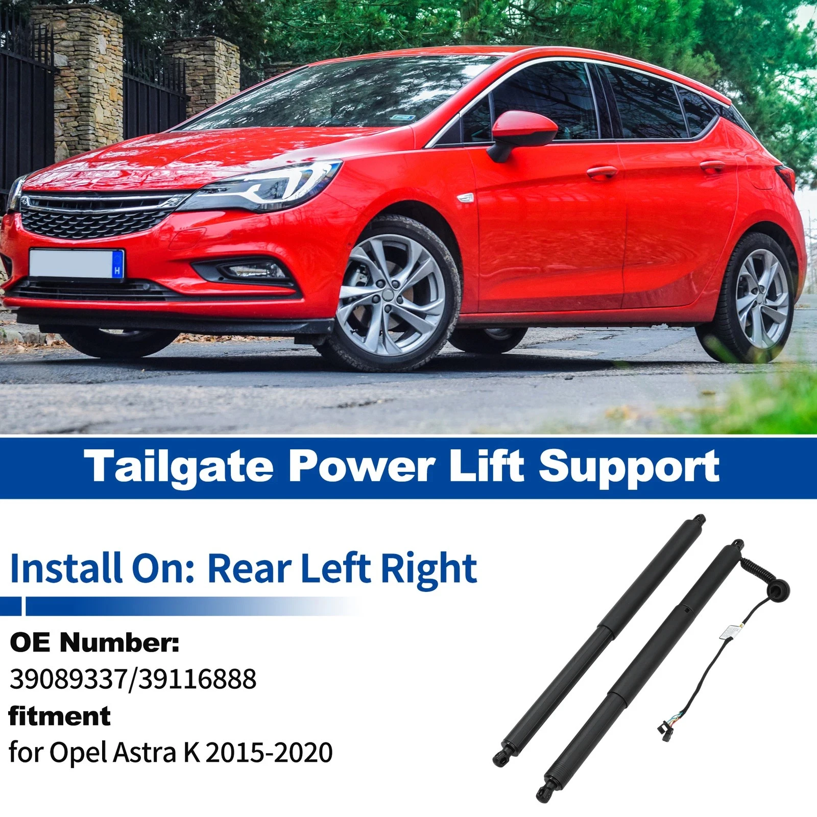 39089337 39116888 For Opel ASTRA K 2015-2020 Part Power Liftgate Trunk Lift Support Electric Tailgate Struts Shocks Replacement
39089337 39116888 For Opel ASTRA K 2015-2020 Part Power Liftgate Trunk Lift Support Electric Tailgate Struts Shocks Replacement