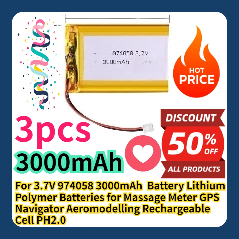 For 3.7V 974058 3000mAh Battery Lithium Polymer Batteries for Massage Meter GPS Navigator Aeromodelling Rechargeable Cell PH2.0
For 3.7V 974058 3000mAh Battery Lithium Polymer Batteries for Massage Meter GPS Navigator Aeromodelling Rechargeable Cell PH2.0