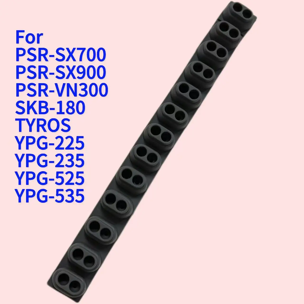 Rubber Strip Repairment Apply To Yamaha PSR-SX700 PSR-SX900 PSR-VN300 SKB-180 TYROS YPG-225 YPG-235 YPG-535 YPG-525
Rubber Strip Repairment Apply To Yamaha PSR-SX700 PSR-SX900 PSR-VN300 SKB-180 TYROS YPG-225 YPG-235 YPG-535 YPG-525