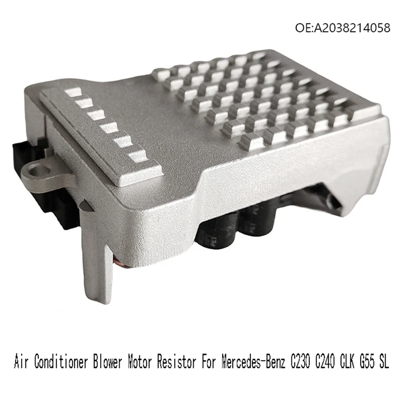 2038214058 Car Air Conditioner Blower Motor Resistor For Mercedes-Benz C230 C240 CLK G55 SL 2038218651 2308210251 Replacement
2038214058 Car Air Conditioner Blower Motor Resistor For Mercedes-Benz C230 C240 CLK G55 SL 2038218651 2308210251 Replacement