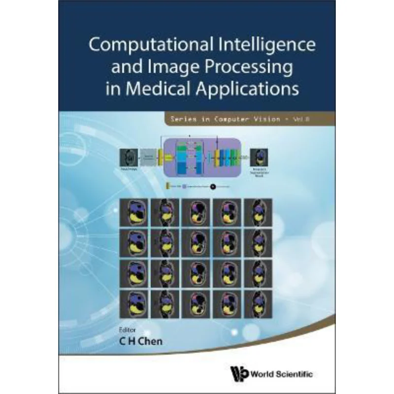 Computational Intelligence And Image Processing In Medical Applications C H Chen Imperial College Press 9789811257445 Book
Computational Intelligence And Image Processing In Medical Applications C H Chen Imperial College Press 9789811257445 Book