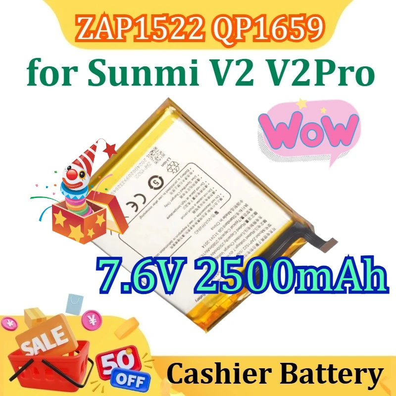 ZAP1522 QP1659 Replacement Battery for Sunmi V2 V2Pro POS T5930 Cashier Battery 7.6V 2500mAh
ZAP1522 QP1659 Replacement Battery for Sunmi V2 V2Pro POS T5930 Cashier Battery 7.6V 2500mAh