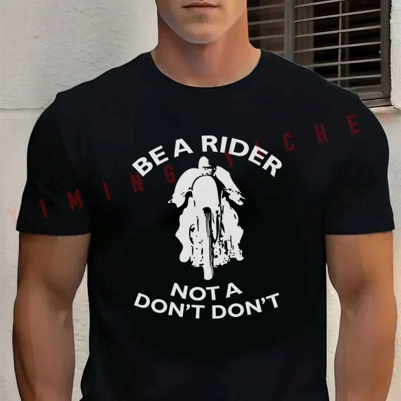 Be A Rider Not A Don't Don‘t Graphic Motorcycle’ T-Shirt Men‘s Cotton Summer Short-sleeved Casual Streetwear Tops Tee
Be A Rider Not A Don't Don‘t Graphic Motorcycle’ T-Shirt Men‘s Cotton Summer Short-sleeved Casual Streetwear Tops Tee