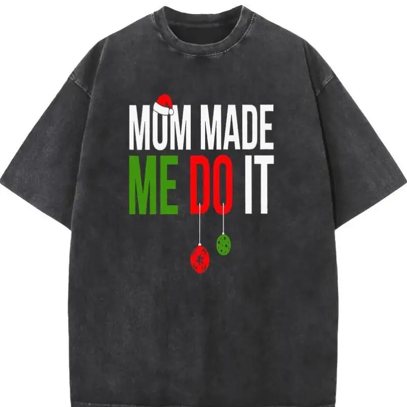 Funny Christmas T-Shirt "Mom Made Me Do It" Graphic Tee Unisex Washed Retro Holiday Mom Gift Cotton Top
Funny Christmas T-Shirt "Mom Made Me Do It" Graphic Tee Unisex Washed Retro Holiday Mom Gift Cotton Top