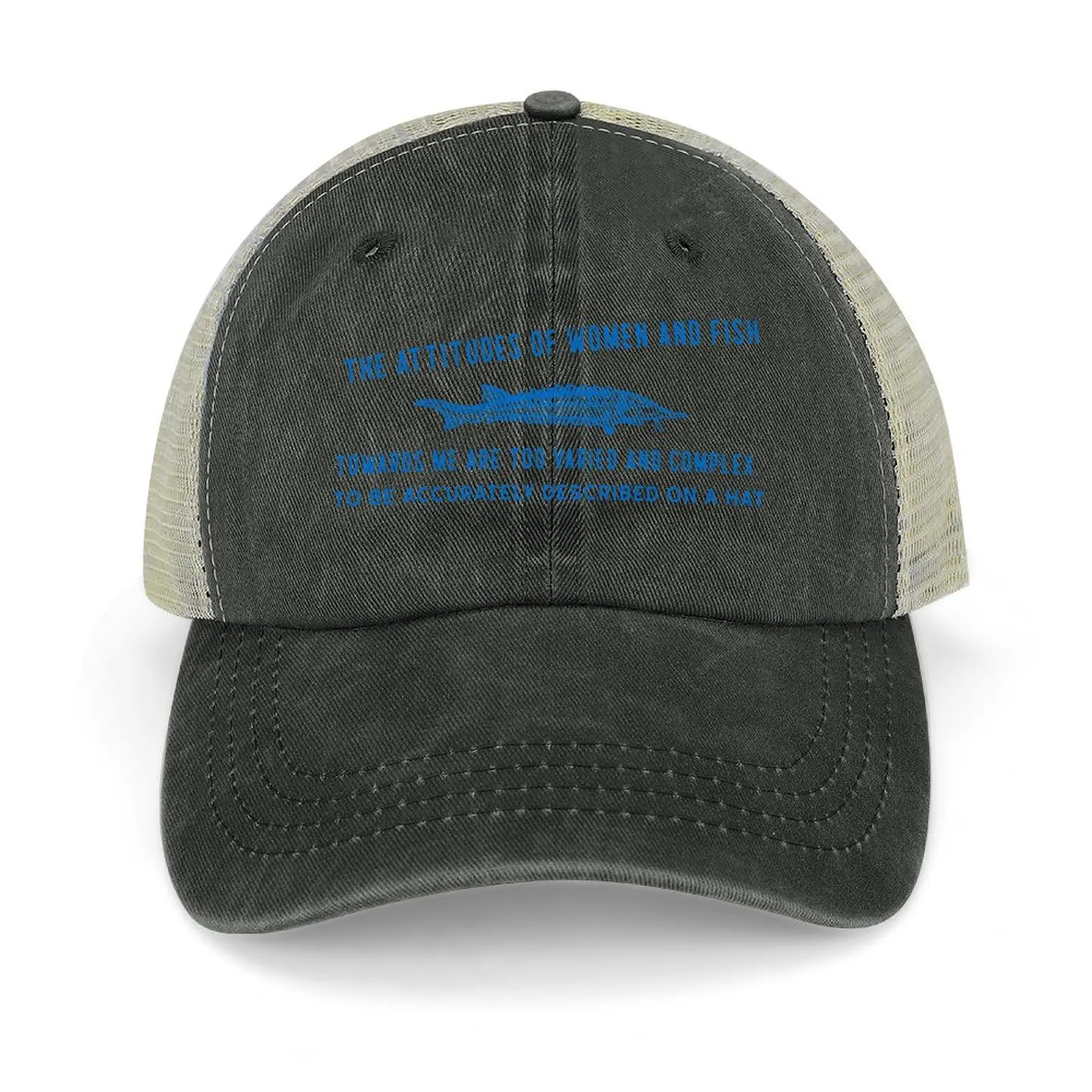The Attitudes Of Women And Fish Towards Me Are Too Varied And Complex To Be Accurately Described On A Hat Cap Baseball Cap 
The Attitudes Of Women And Fish Towards Me Are Too Varied And Complex To Be Accurately Described On A Hat Cap Baseball Cap