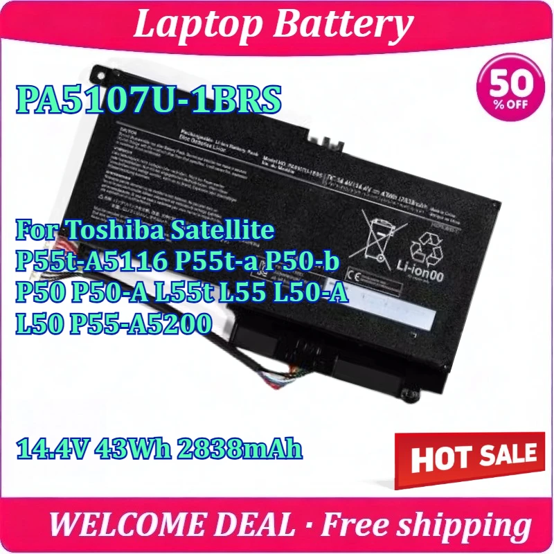 New PA5107U-1BRS Laptop Battery For Toshiba Satellite P55t-a P50-b P50 P50-A L55t L55 L50-A L50 P55-A5200 14.4V 2838mAh 43Wh
New PA5107U-1BRS Laptop Battery For Toshiba Satellite P55t-a P50-b P50 P50-A L55t L55 L50-A L50 P55-A5200 14.4V 2838mAh 43Wh