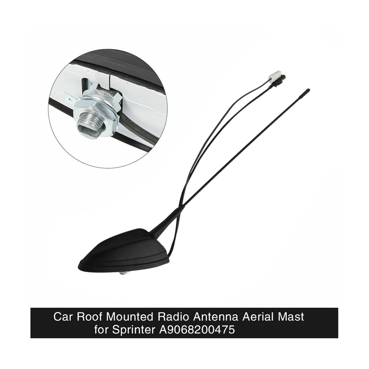 Antenna Roof Mounted Radio Aerial A9068200475 for Mercedes Sprinter W906 VW Crafter 2006-2017 2E0035507
Antenna Roof Mounted Radio Aerial A9068200475 for Mercedes Sprinter W906 VW Crafter 2006-2017 2E0035507
