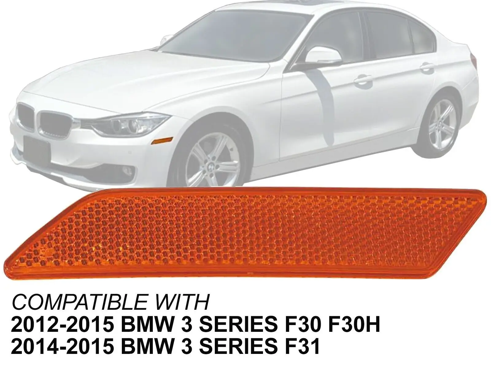 Front Side Marker Reflector 2012 13 14 15 320i 328d 328i 335i Driver Side
Front Side Marker Reflector 2012 13 14 15 320i 328d 328i 335i Driver Side