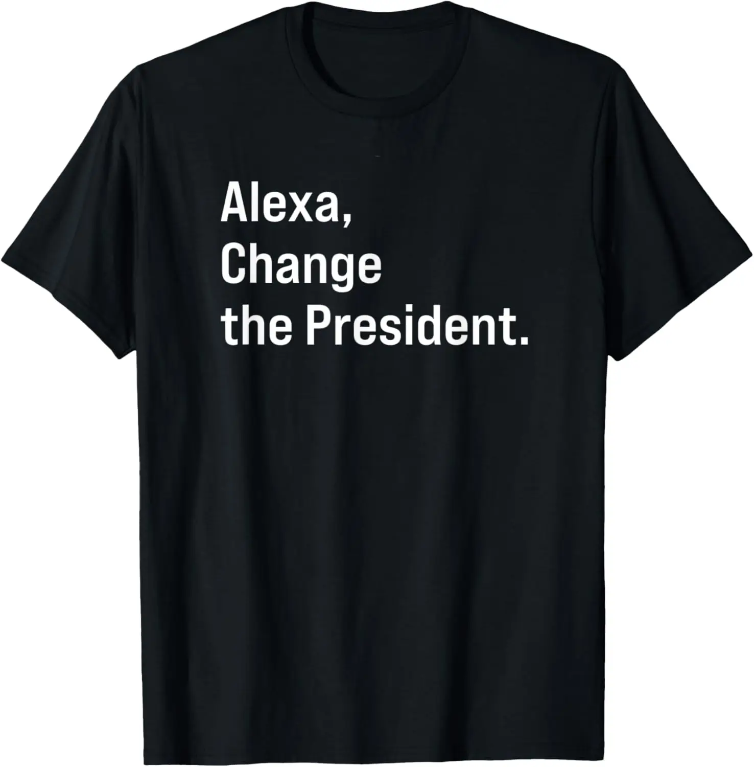 Alexa, Change The President Anti Trump Funny T-Shirt Summer Short-Sleeved Breathable Sweat-Wicking Versatile Fashion T-Shirt For
Alexa, Change The President Anti Trump Funny T-Shirt Summer Short-Sleeved Breathable Sweat-Wicking Versatile Fashion T-Shirt For