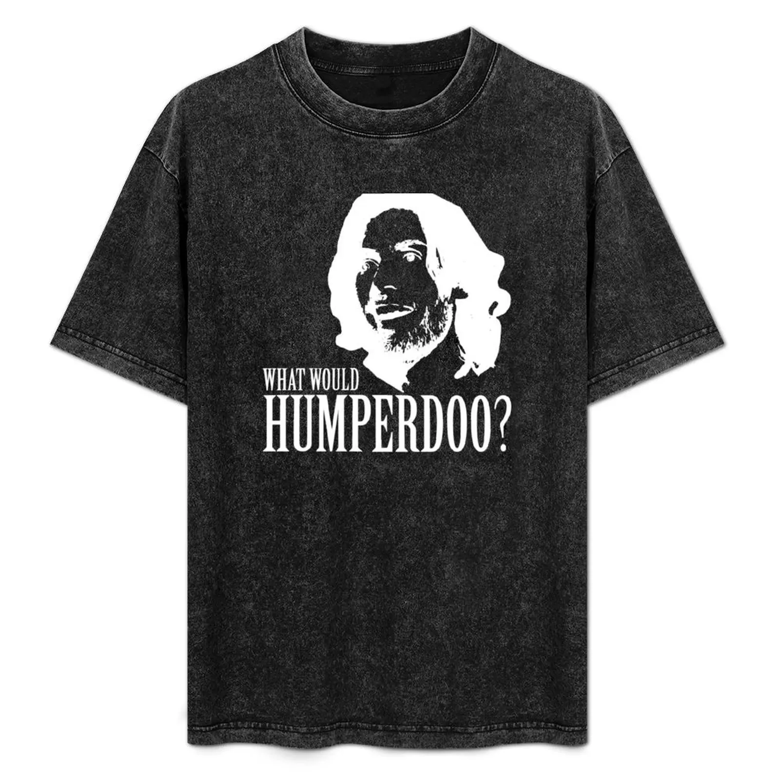 What Would Humperdoo (White) T-Shirt Work Utility Casual Tee Shirt
What Would Humperdoo (White) T-Shirt Work Utility Casual Tee Shirt