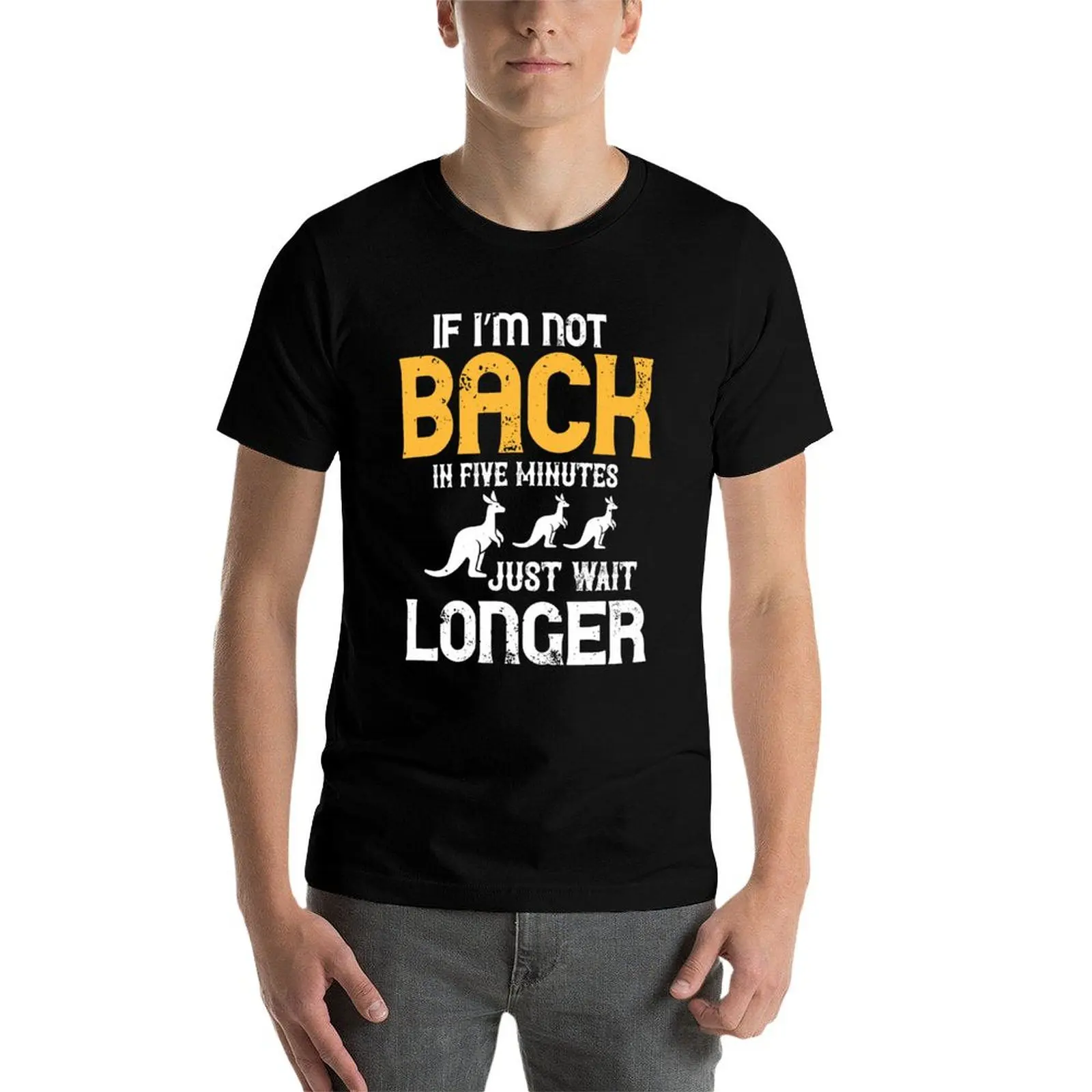 If I'm Not Back In Five Minutes Just Wait Longer T-Shirt cotton tshirt 100% t shirt man cotton man t shirt luxury T-Shirt
If I'm Not Back In Five Minutes Just Wait Longer T-Shirt cotton tshirt 100% t shirt man cotton man t shirt luxury T-Shirt