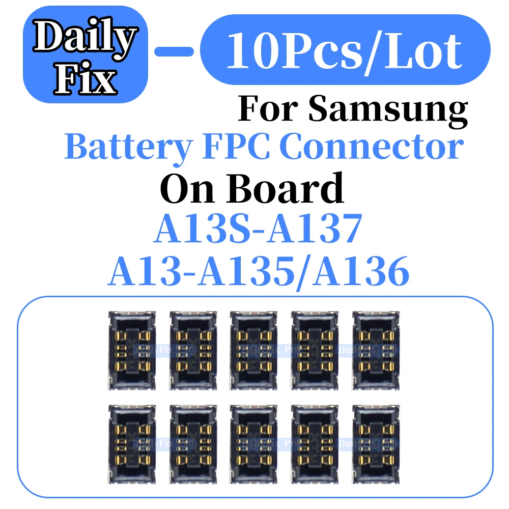 10Pcs Battery FPC Connector for Samsung A13 A135 A136 A13S A137 On Board
10Pcs Battery FPC Connector for Samsung A13 A135 A136 A13S A137 On Board