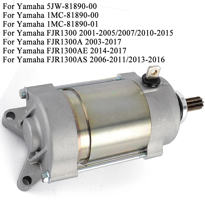 Starter Motor For Yamaha FJR1300/1300A FJR1300AE FJR1300AS FJR 1300 2006-2011/2013-2016 1MC-81890-01 1MC-81890-00 5JW-81890-00
Starter Motor For Yamaha FJR1300/1300A FJR1300AE FJR1300AS FJR 1300 2006-2011/2013-2016 1MC-81890-01 1MC-81890-00 5JW-81890-00